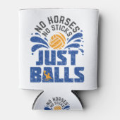 Wasser Polo Keine Pferde keine Stifte nur Balls Dosenkühler (Vorderseite)