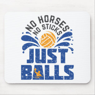 Wasser Polo Keine Pferde keine Stifte nur Balls Mousepad