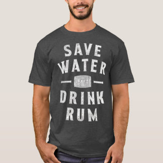 Wasser sparen Rum trinken T-Shirt