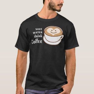 Wasser Sparen Trinken Geschenk Kaffeetrinker T-Shirt