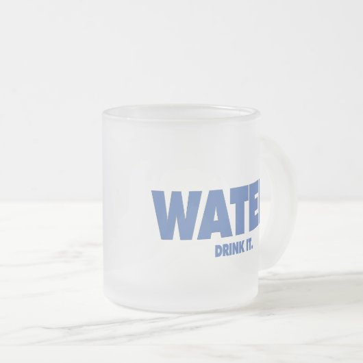 Wasser - trinken Sie es. Tasse (VorderseiteRechts)