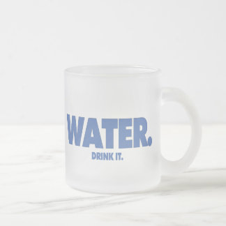 Wasser - trinken Sie es. Tasse