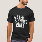 Wasser verändert Amp Chill Aquarium Fisch T-Shirt (Vorderseite)