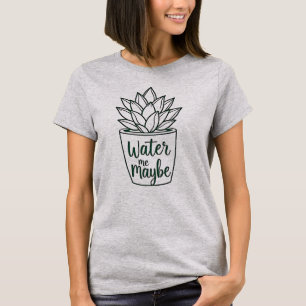 Wasser Vielleicht - Sukkulent T-Shirt