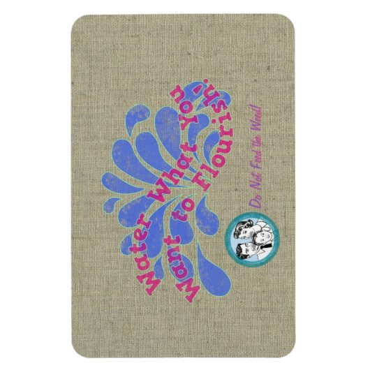 Wasser, was du Will Blühen! Magnet (Vertikal)