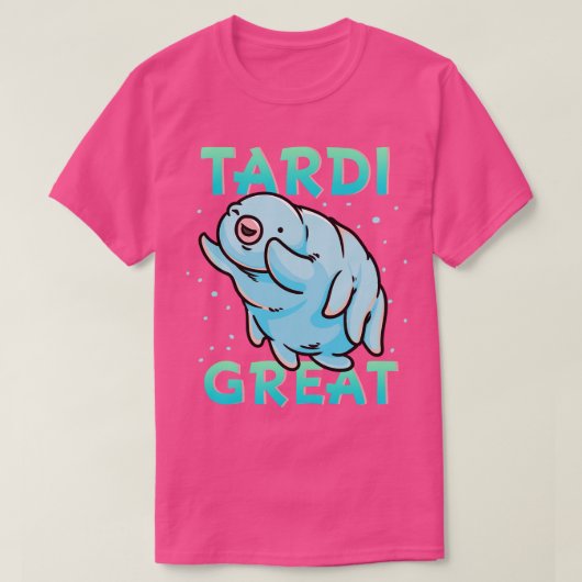 Wasserbär Tardigrade Tardi Great T-Shirt (Design vorne)