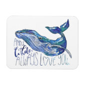 Wasserfarbenwal - Ich wale immer Liebe Sie Magnet (Horizontal)