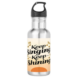 Wasserflasche Keep Singing Keep Shining