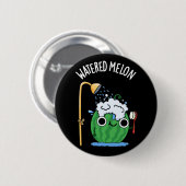 Wassermelon Funny Watermelon Pun Dark BG Button (Vorne & Hinten)