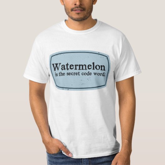 Wassermelone ist das geheime Codewort T-Shirt (Vorderseite)