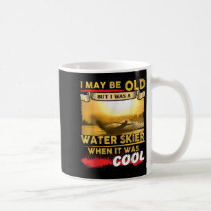 Wasserski-Shirt - Ich mag alt sein, aber ich war e Kaffeetasse