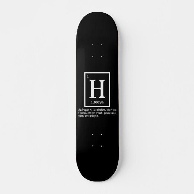 Wasserstoff - ein Gas, das zu Leute macht Skateboard (Front)