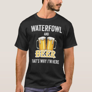 Wasservögel und Bier deshalb bin ich hier T-Shirt