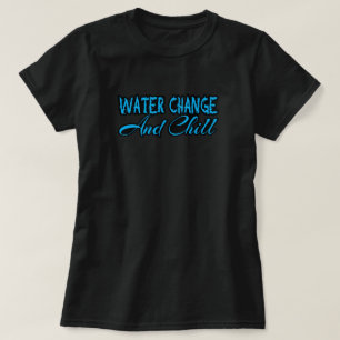 Wasserwechsel und Chill Funny Funny Aquarium T-Shirt