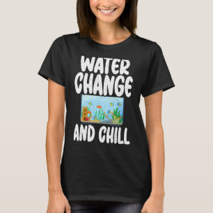 Wasserwechsel und kühle lustige Fischbesitzer T-Shirt