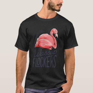 Wassup Flockers Pink Flamingo Liebhaber Funny Summ T-Shirt
