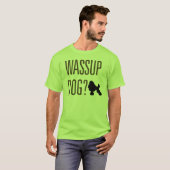 Wassup Hund? T-Shirt (Vorne ganz)