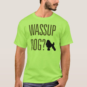 Wassup Hund? T-Shirt