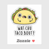 Wat Chu Taco Bout Funny Taco Pub Aufkleber (Blatt)