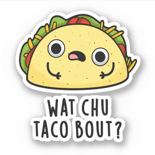 Wat Chu Taco Bout Funny Taco Pub Aufkleber (Vorderseite)