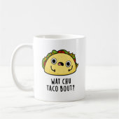 Wat Chu Taco Bout Funny Taco Pub Kaffeetasse (Links)
