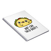 Wat Chu Taco Bout Funny Taco Pub Notizblock (Rechte Seite)