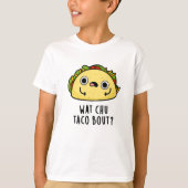 Wat Chu Taco Bout Funny Taco Pub T-Shirt (Vorderseite)