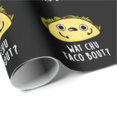 Wat Chu Taco Bout Funny Taco Pun Dark BG Geschenkpapier (Rolleneckpunkt)