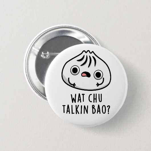 Wat Chu Talkin Bao Funny Dimsum Pun Button (Vorne & Hinten)