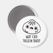 Wat Chu Talkin Bao Funny Dimsum Pun Magnet (Vorderseite/Rückseite)