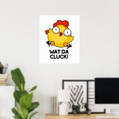 Wat Da Cluck Funny Chicken Pun Poster (Heimbüro)