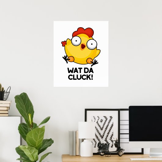 Wat Da Cluck Funny Chicken Pun Poster (Heimbüro)