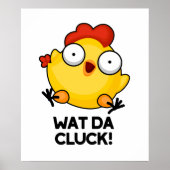 Wat Da Cluck Funny Chicken Pun Poster (Vorne)