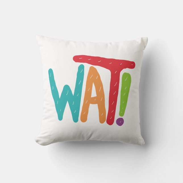 Wat! Kissen (Vorderseite)