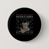 Watch It Santa Ugly Christmas Button (Vorderseite)