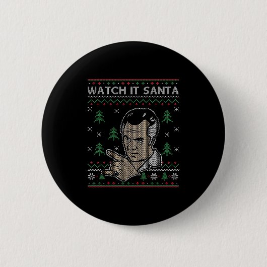 Watch It Santa Ugly Christmas Button (Vorderseite)