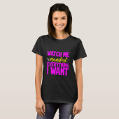 Watch Me Manifest Everything I Want - T-Shirt (Vorne ganz)
