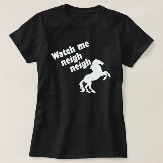 WATCH MIR NEIGH NEIGH T-Shirt (Design vorne)