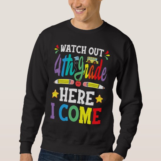 Watch Out 4th Grade Here I Come 3rd Grade Graduati Sweatshirt (Vorderseite)