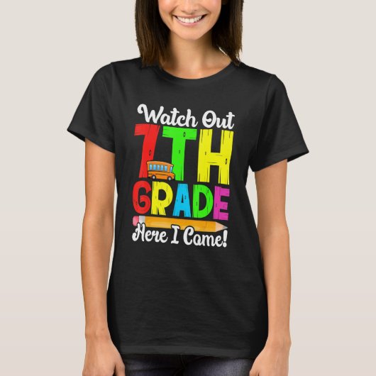 Watch Out 7th Grade Here I Come First Day Back To T-Shirt (Vorderseite)