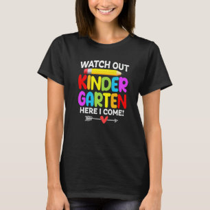 Watch Out Kindergarten Here I Come Back to School T-Shirt