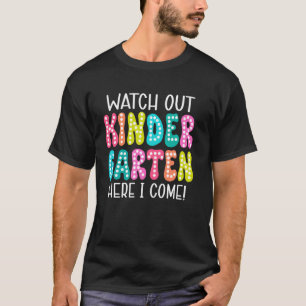 Watch Out Kindergarten Here I Come Back to School T-Shirt