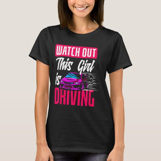 Watch Out This Girl Is Driving Funny New Driver T-Shirt (Vorderseite)