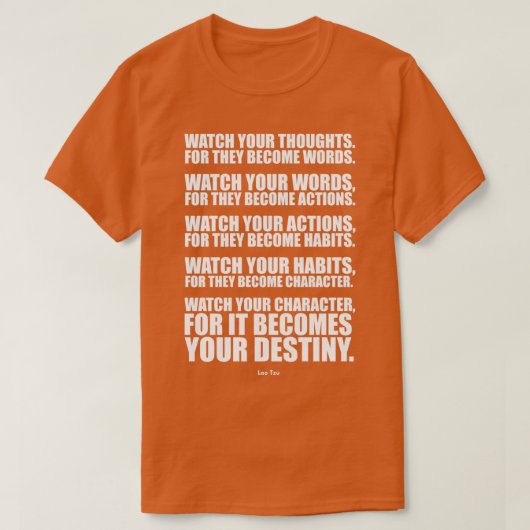 Watch Your Thoughts for they Become Words Lao Tzu T-Shirt (Design vorne)