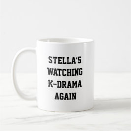 Watching K-Drama Again Funny Name Kdrama Fan Quote Kaffeetasse
