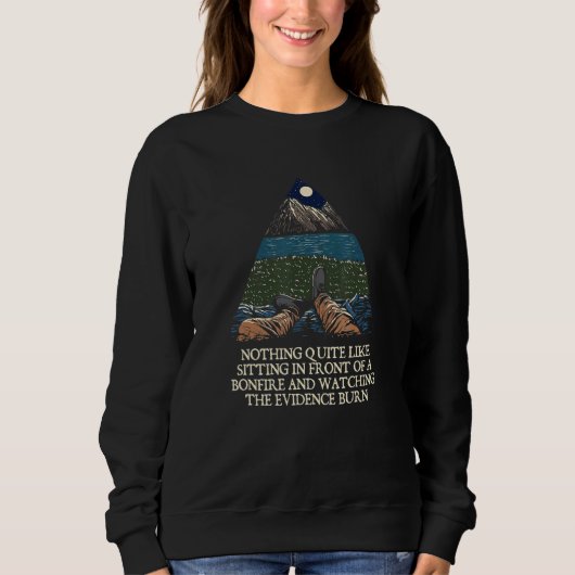 Watching the Evidence Burn Camping Camper Humor 2 Sweatshirt (Vorderseite)