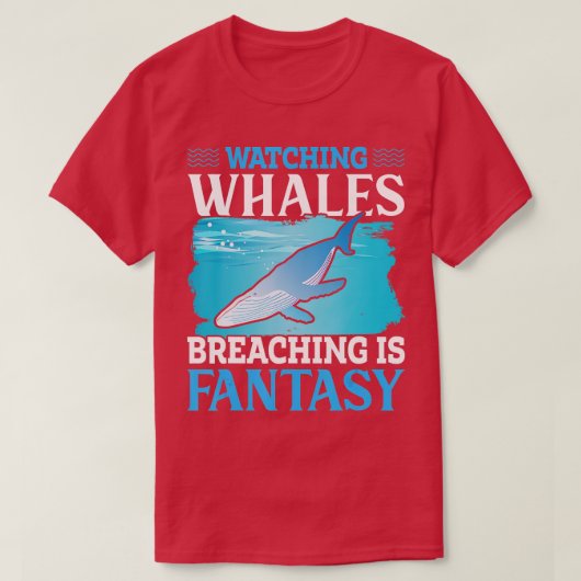 Watching whales breaching is fantasy  Whale  T-Shirt (Design vorne)