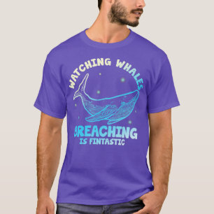 Watching Whales Breaching is fintastic 1 T-Shirt
