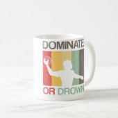 Water Polo Dominate Or Drown Funny Waterpolo Playe Kaffeetasse (VorderseiteRechts)