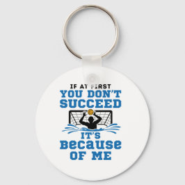 Water Polo Goalie, wenn Sie zuerst nicht erfolgrei Schlüsselanhänger